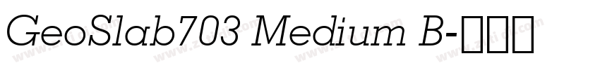 GeoSlab703 Medium B字体转换 GeoSlab703 Medium B字体转换